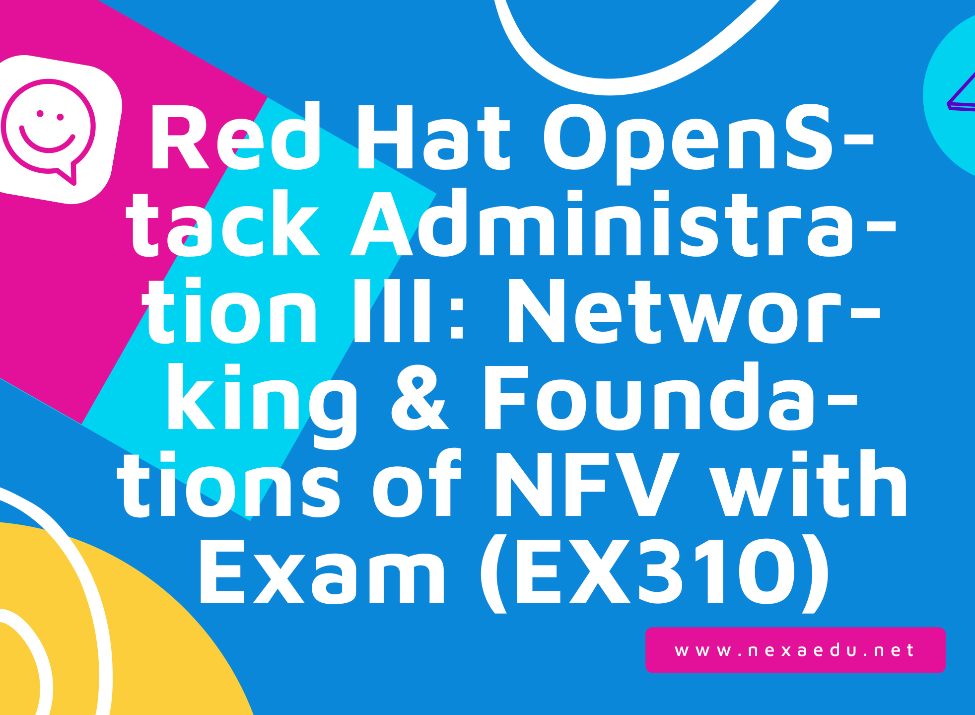 Red Hat OpenStack Administration III: Networking &amp; Foundations of NFV with Exam (EX310)